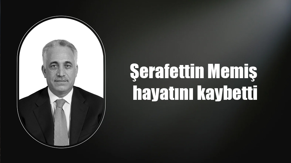 Şerafettin Memiş hayatını kaybetti